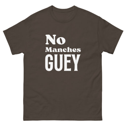 No Manches Guey - Soft Buttery Tee -FREE SHIPPING - Image 6