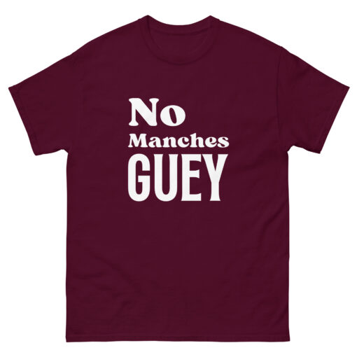 No Manches Guey - Soft Buttery Tee -FREE SHIPPING - Image 3