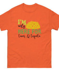 I'm only here for tacos and tequila - Soft As Crema - FREE SHIPPING